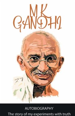 The Story of My Experiments with My Truth - Gandhi, M K