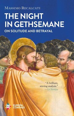 The Night in Gethsemane: On Solitude and Betrayal - Recalcati, Massimo