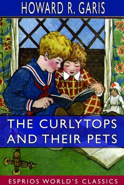 The Curlytops and Their Pets (Esprios Classics) - Garis, Howard R.