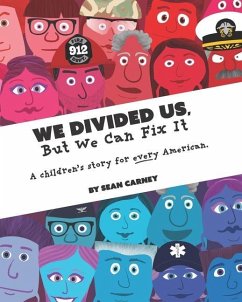 We Divided Us, But We Can Fix It: A children's story for every American. - Carney, Sean