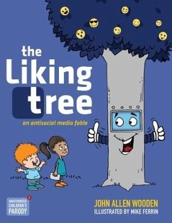 The Liking Tree: An Antisocial Media Fable - Wooden, John Allen