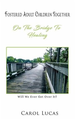 Fostered Adult Children Together: On The Bridge To Healing - Lucas, Carol