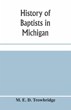 History of Baptists in Michigan - E. D. Trowbridge, M.