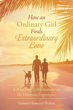 How an Ordinary Girl Finds Extraordinary Love - Homeyer Shelton, Tammie