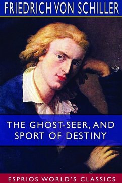 The Ghost-Seer, and Sport of Destiny (Esprios Classics) - Schiller, Friedrich von