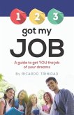 123 Got My Job: A guide to get YOU the job of your dreams