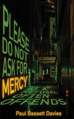 Please Do Not Ask for Mercy as a Refusal Often Offends - Davies, Paul Bassett