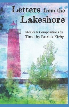 Letters from the Lakeshore: Stories and Compositions - Kirby, Timothy Patrick