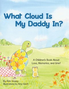 What Cloud Is My Daddy In?: A Children's Book About Love, Memories and Grief - Vesey, Kim