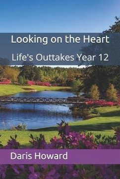 Looking on the Heart: Life's Outtakes Year 12 - Howard, Daris
