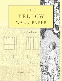 The Yellow Wall-Paper: A Graphic Novel: Unabridged - Gilman, Charlotte Perkins