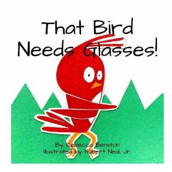 That Bird Needs Glasses - Benston, Rebecca