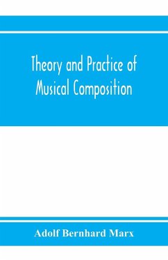 Theory and practice of musical composition - Bernhard Marx, Adolf