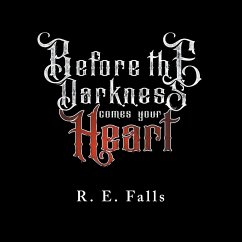 Before the Darkness Comes Your Heart - Falls, R. E.