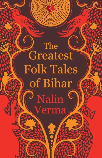 THE GREATEST FOLK TALES OF BIHAR THE GREATEST FOLK TALES OF BIHAR