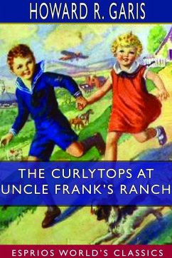 The Curlytops at Uncle Frank's Ranch (Esprios Classics) - Garis, Howard R.