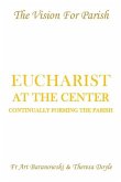 Eucharist at the Center: Continually Forming the Parish