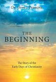 The Beginning: The Story of the Early Days of Christianity