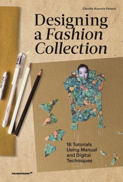 Designing a Fashion Collection: 16 Tutorials Using Manual and Digital Techniques - Palazio, Claudia Ausonia