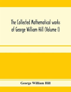 Cover The collected mathematical works of George William Hill (Volume I)