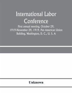 International Labor Conference, first annual meeting, October 29, 1919-November 29, 1919. Pan American Union Building, Washington, D. C., U. S. A - Unknown