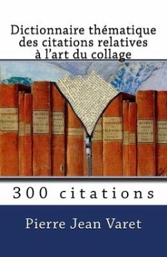 Dictionnaire thématique des citations relatives à l'art du collage - Varet, Pierre Jean