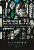 Lichfield and the Lands of St Chad: Creating Community in Early Medieval Mercia Volume 19