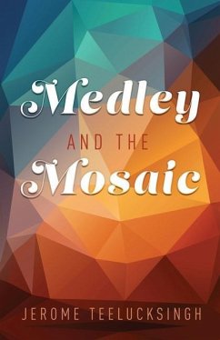 Medley and the Mosaic - Teelucksingh, Jerome