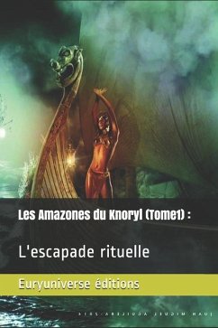 Les amazones du Knoryl (Tome 1): L'escapade rituelle - Reinert Cend, Eurydice