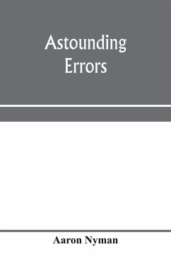 Astounding errors; the prophetic message of the Seventh-day Adventists and the chronology of Pastor C. T. Russell in the light of history and Bible knowledge - Nyman, Aaron