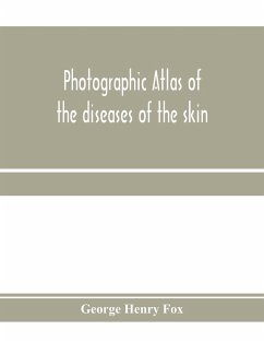 Photographic atlas of the diseases of the skin; A Series of Eighty Plates, Comprising more than One Hundred Illustrations, with Descriptive text, and a Treatise on Cutaneous Therapeutics - Henry Fox, George