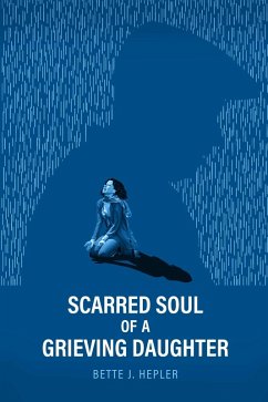 Scarred Soul of a Grieving Daughter (eBook, ePUB) Cover Scarred Soul of a Grieving Daughter (eBook, ePUB)