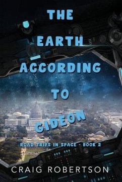 The Earth According To Gideon: Road Trips In Space, Book 2 - Robertson, Craig