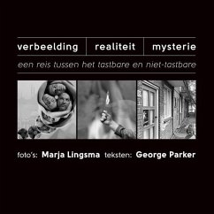 Verbeelding-Realiteit-Mysterie: Een reis tussen het tastbare en niet-tastbare - Parker, George