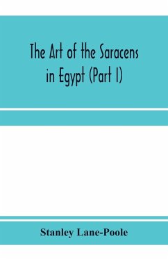 The art of the Saracens in Egypt (Part I) - Lane-Poole, Stanley