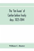 The 'fan kwae' at Canton before treaty days, 1825-1844