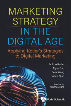 MARKETING STRATEGY IN THE DIGITAL AGE - Kotler, Milton (Kotler Marketing Group, China); Cao, Tiger (Kotler Marketing Group, China); Wang, Sam (Kotler Marketing Group, China)