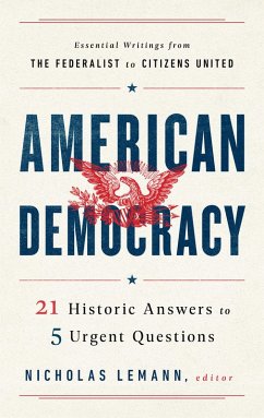 American Democracy: 21 Historic Answers to 5 Urgent Questions - Lemann, Nicholas