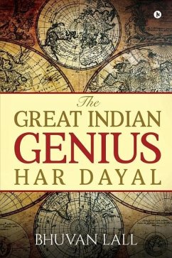 The Great Indian Genius Har Dayal - Bhuvan Lall