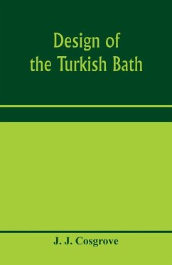 Design of the Turkish bath - J. Cosgrove, J.