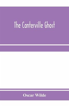 The Canterville ghost. An amusing chronicle of the tribulations of the ghost of Canterville Chase when his ancestral halls became the home of the American Minister to the Court of St. James - Wilde, Oscar