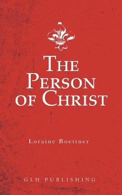 The Person of Christ - Loraine, Boettner