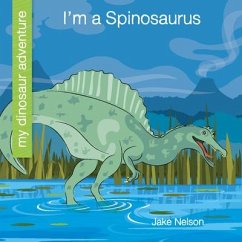 I'm a Spinosaurus - Nelson, Jake