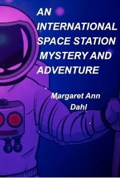 An International Space Station mystery and adventure - Dahl, Margaret Ann