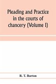 Pleading and practice in the courts of chancery (Volume I)
