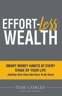 Effort-Less Wealth: Smart Money Habits at Every Stage of Your Life - Corley, Tom
