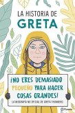 La Historia de Greta. ¡No Eres Demasido Pequeño Para Hacer Cosas Grandes! / Greta's Story: The Schoolgirl Who Went on Strike to Save the Planet