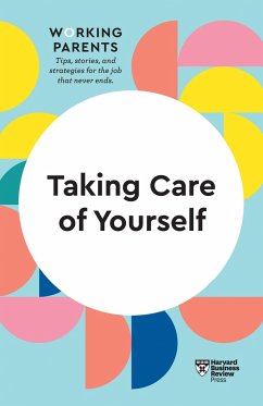 Taking Care of Yourself (HBR Working Parents Series) - Dowling, Daisy;Friedman, Stewart D.;Behson, Scott