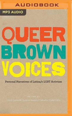 Queer Brown Voices: Personal Narratives of Latina/O Lgbt Activism - Quesada (Editor), Uriel; Gomez (Editor), Letitia; Vidal-Ortiz (Editor), Salvador