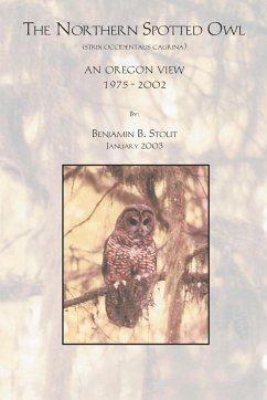 The Northern Spotted Owl - an Oregon View - Stout, Benjamin B.